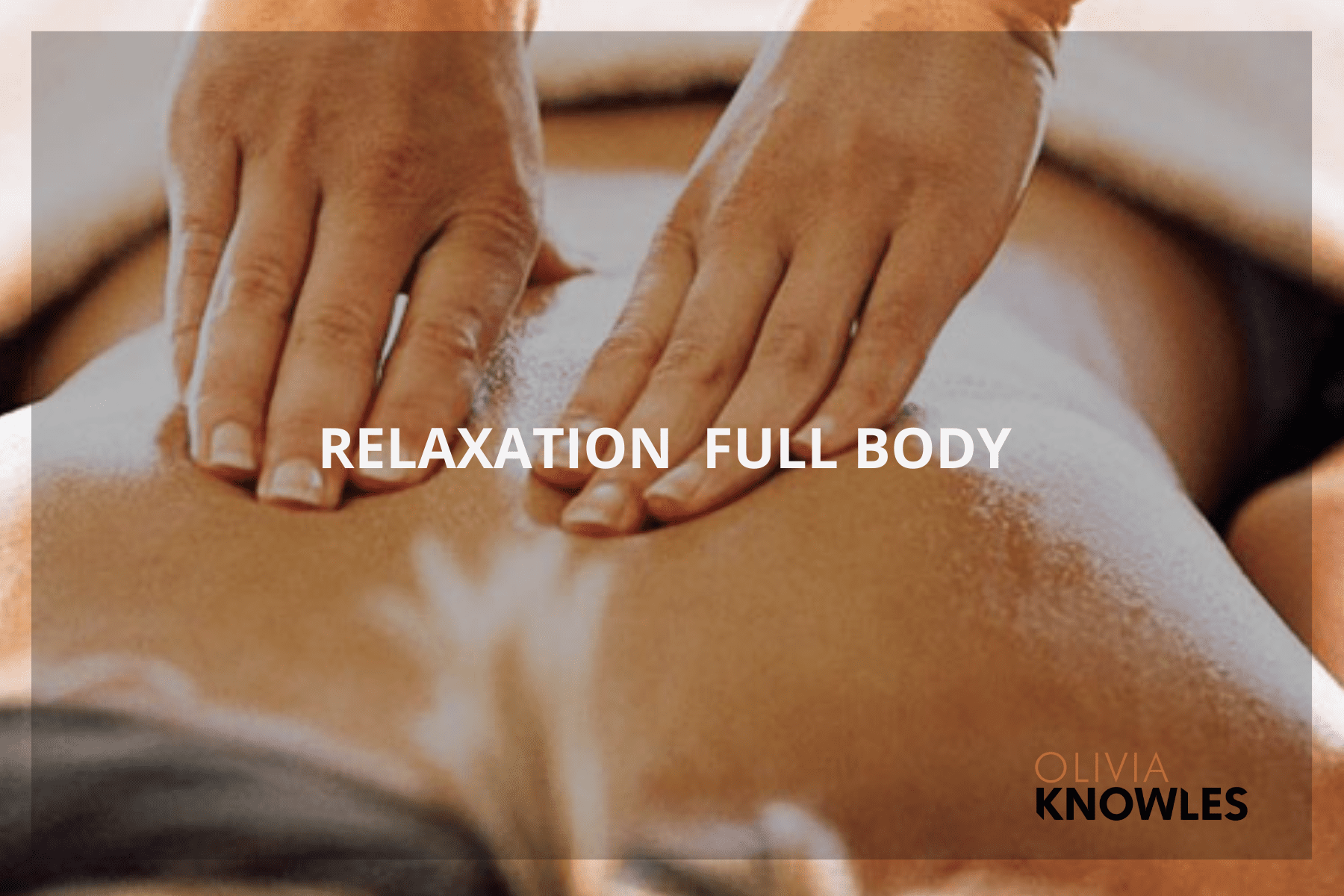 Relaxation Full Body Massage Olivia Knowles Hair And Beauty